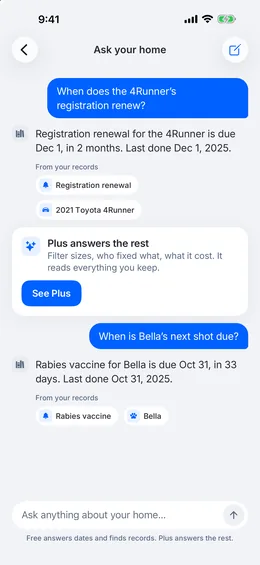Ask your home answering when a car’s registration renews and when the dog’s next shot is due, from the phone’s own records.